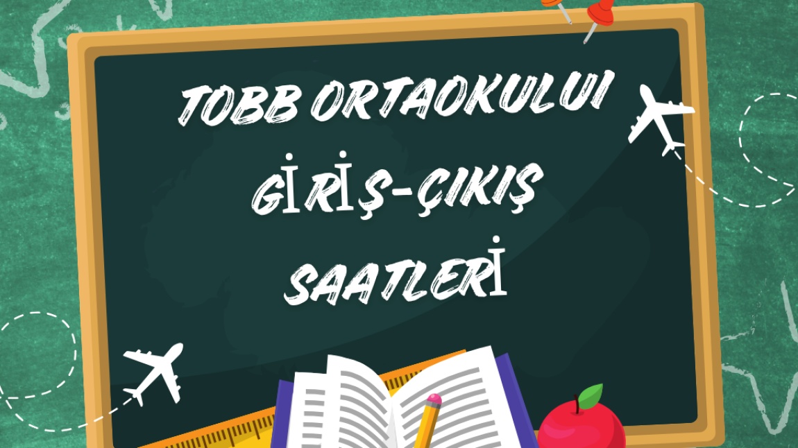 TOBB Ortaokulu 2025-2026 Eğitim - Öğretim Yılı Giriş-Çıkış Saatleri Listesi